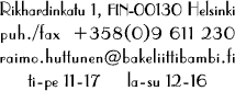 Rikhardinkatu 1, FIN-00130 Helsinki, puh./fax +358(0)9 611 230, raimo.huttunen@bakeliittibambi.fi, ti-pe 11-17, la-su 12-16